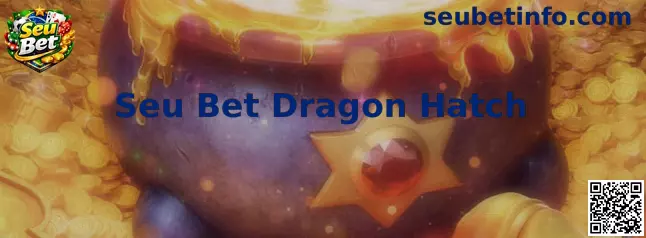 Seu Bet Dragon Hatch